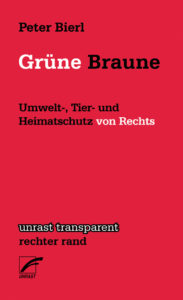  Peter Bierl: Grüne Braune.Umwelt-, Tier- und Heimatschutz von Rechts.Unrast Verlag 2014